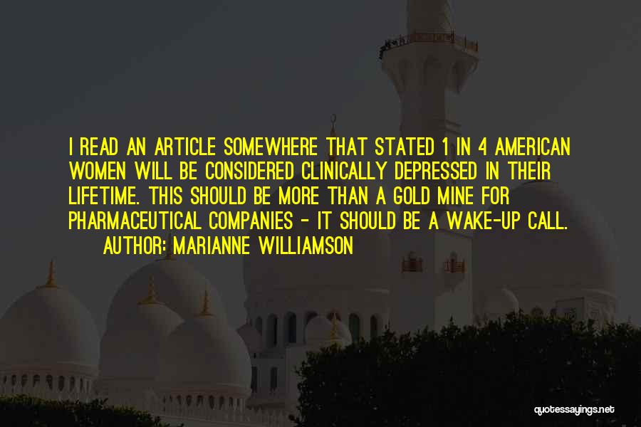 Marianne Williamson Quotes: I Read An Article Somewhere That Stated 1 In 4 American Women Will Be Considered Clinically Depressed In Their Lifetime.