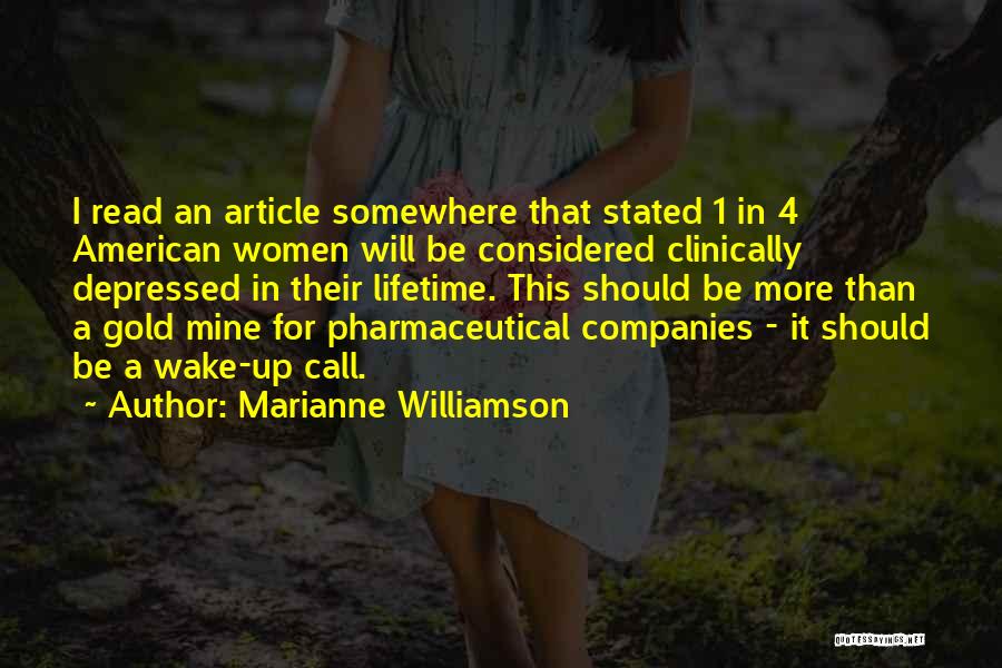 Marianne Williamson Quotes: I Read An Article Somewhere That Stated 1 In 4 American Women Will Be Considered Clinically Depressed In Their Lifetime.