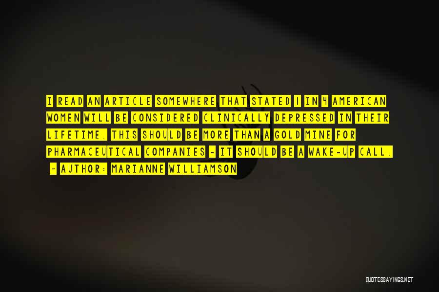 Marianne Williamson Quotes: I Read An Article Somewhere That Stated 1 In 4 American Women Will Be Considered Clinically Depressed In Their Lifetime.