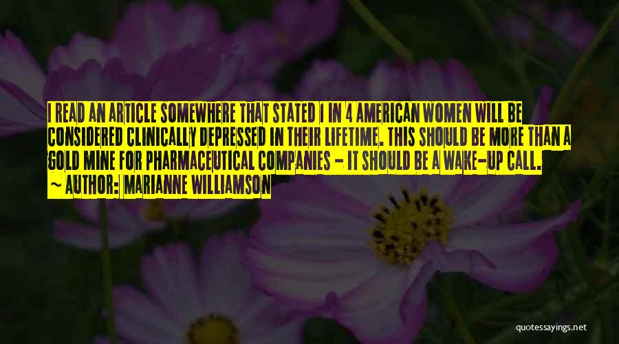 Marianne Williamson Quotes: I Read An Article Somewhere That Stated 1 In 4 American Women Will Be Considered Clinically Depressed In Their Lifetime.