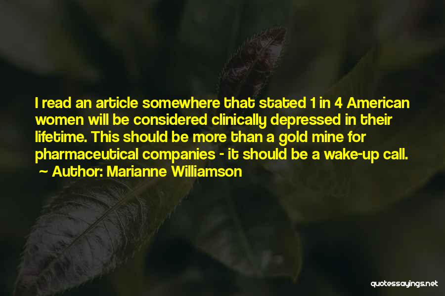 Marianne Williamson Quotes: I Read An Article Somewhere That Stated 1 In 4 American Women Will Be Considered Clinically Depressed In Their Lifetime.