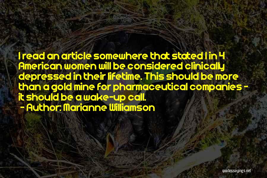 Marianne Williamson Quotes: I Read An Article Somewhere That Stated 1 In 4 American Women Will Be Considered Clinically Depressed In Their Lifetime.