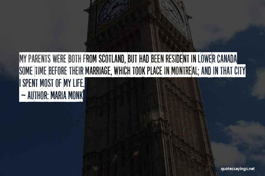 Maria Monk Quotes: My Parents Were Both From Scotland, But Had Been Resident In Lower Canada Some Time Before Their Marriage, Which Took