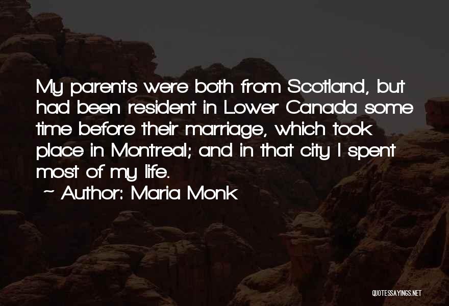 Maria Monk Quotes: My Parents Were Both From Scotland, But Had Been Resident In Lower Canada Some Time Before Their Marriage, Which Took