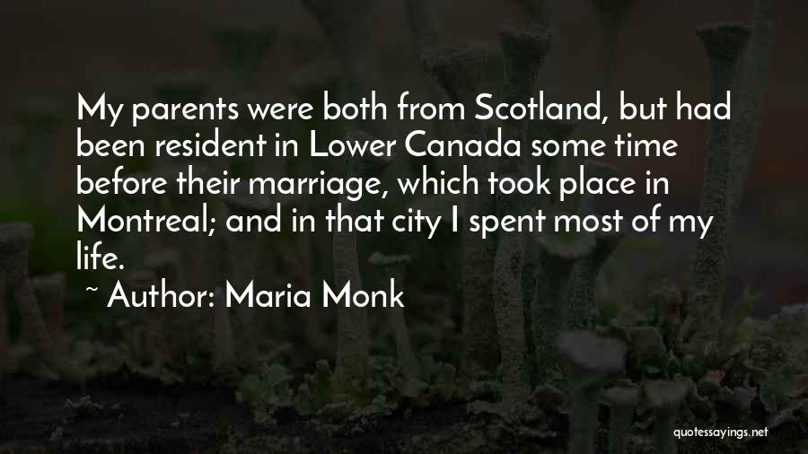 Maria Monk Quotes: My Parents Were Both From Scotland, But Had Been Resident In Lower Canada Some Time Before Their Marriage, Which Took