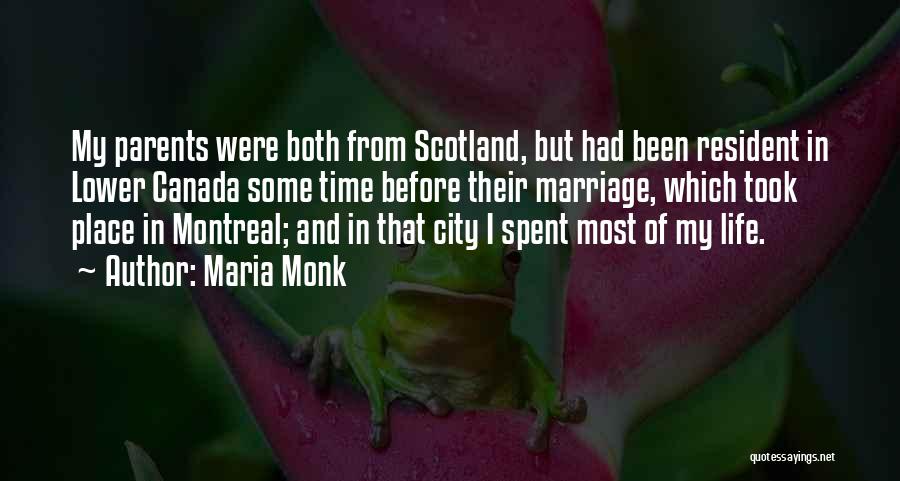 Maria Monk Quotes: My Parents Were Both From Scotland, But Had Been Resident In Lower Canada Some Time Before Their Marriage, Which Took