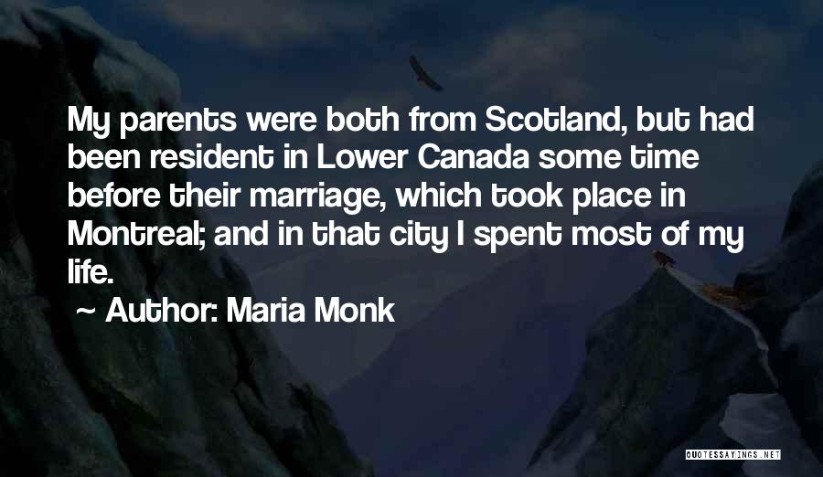 Maria Monk Quotes: My Parents Were Both From Scotland, But Had Been Resident In Lower Canada Some Time Before Their Marriage, Which Took