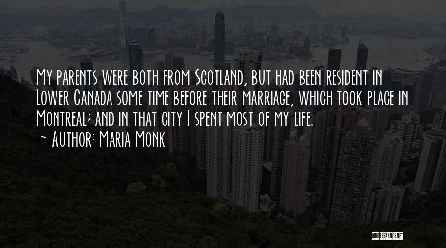 Maria Monk Quotes: My Parents Were Both From Scotland, But Had Been Resident In Lower Canada Some Time Before Their Marriage, Which Took