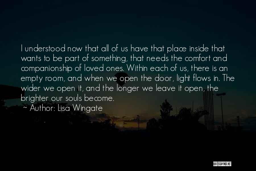 Lisa Wingate Quotes: I Understood Now That All Of Us Have That Place Inside That Wants To Be Part Of Something, That Needs