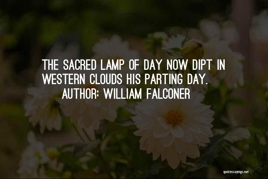 William Falconer Quotes: The Sacred Lamp Of Day Now Dipt In Western Clouds His Parting Day.