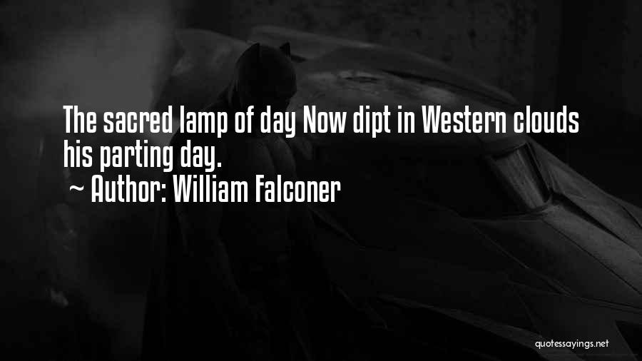 William Falconer Quotes: The Sacred Lamp Of Day Now Dipt In Western Clouds His Parting Day.