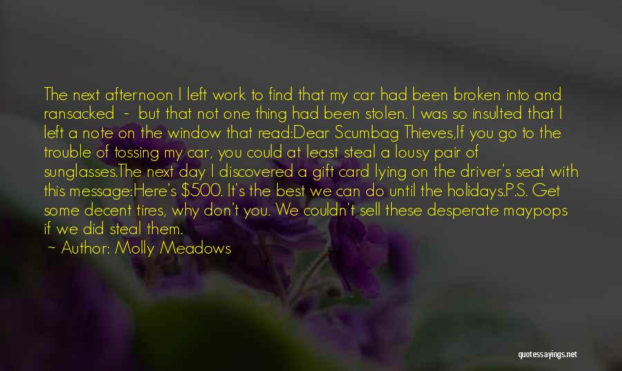 Molly Meadows Quotes: The Next Afternoon I Left Work To Find That My Car Had Been Broken Into And Ransacked - But That