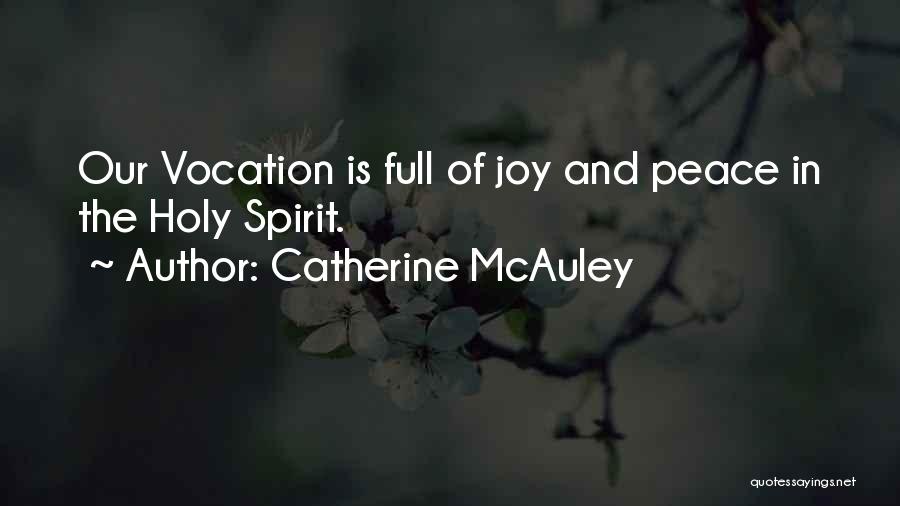 Catherine McAuley Quotes: Our Vocation Is Full Of Joy And Peace In The Holy Spirit.