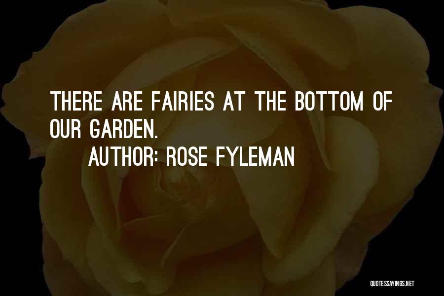 Rose Fyleman Quotes: There Are Fairies At The Bottom Of Our Garden.