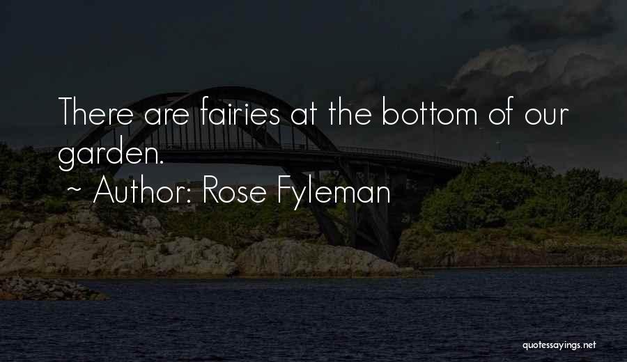 Rose Fyleman Quotes: There Are Fairies At The Bottom Of Our Garden.