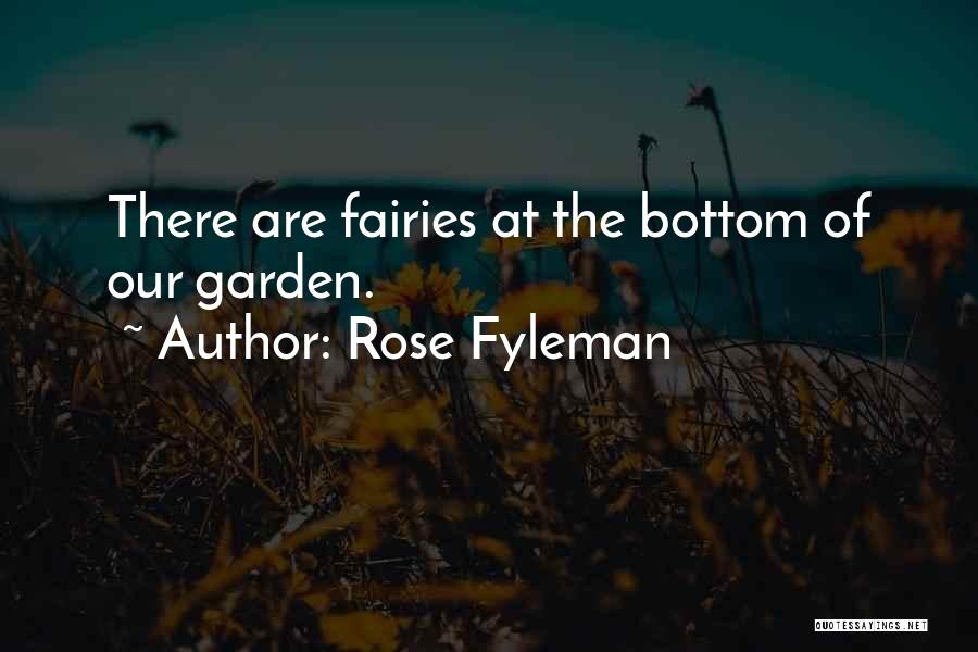 Rose Fyleman Quotes: There Are Fairies At The Bottom Of Our Garden.