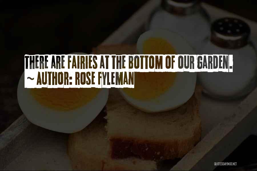 Rose Fyleman Quotes: There Are Fairies At The Bottom Of Our Garden.