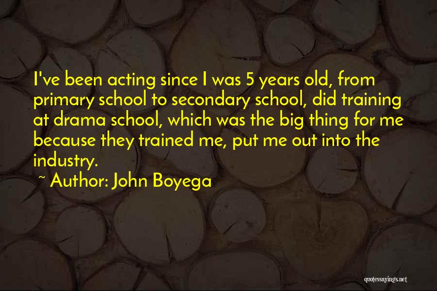 John Boyega Quotes: I've Been Acting Since I Was 5 Years Old, From Primary School To Secondary School, Did Training At Drama School,