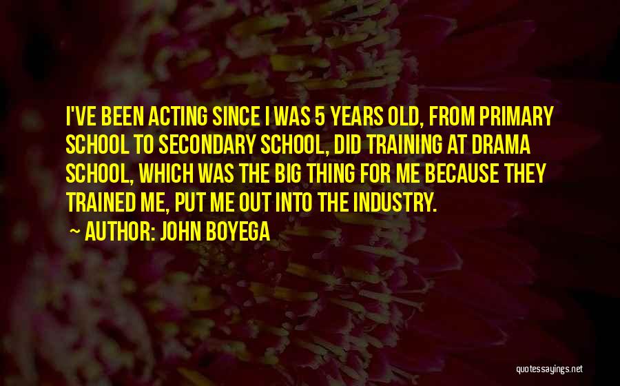 John Boyega Quotes: I've Been Acting Since I Was 5 Years Old, From Primary School To Secondary School, Did Training At Drama School,