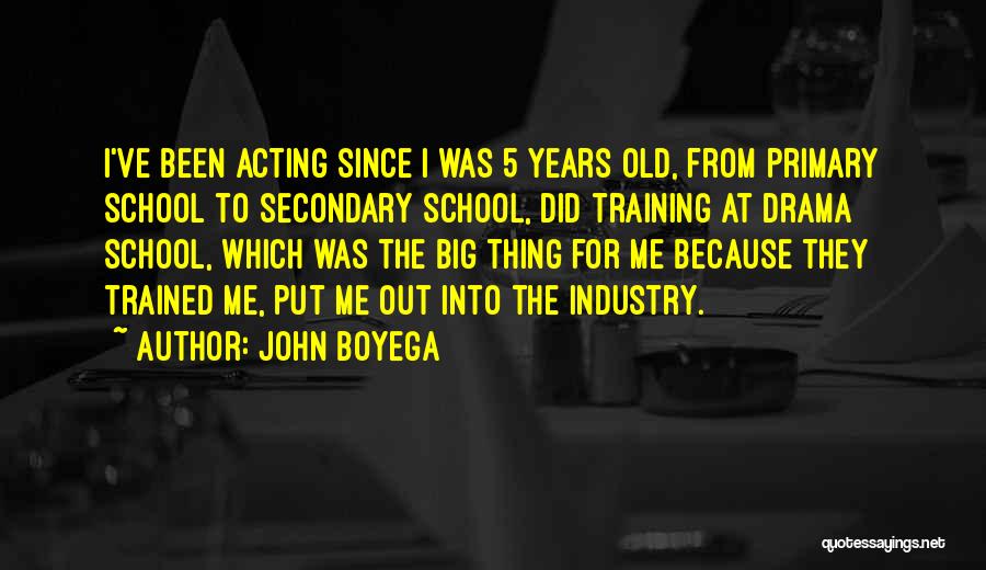 John Boyega Quotes: I've Been Acting Since I Was 5 Years Old, From Primary School To Secondary School, Did Training At Drama School,