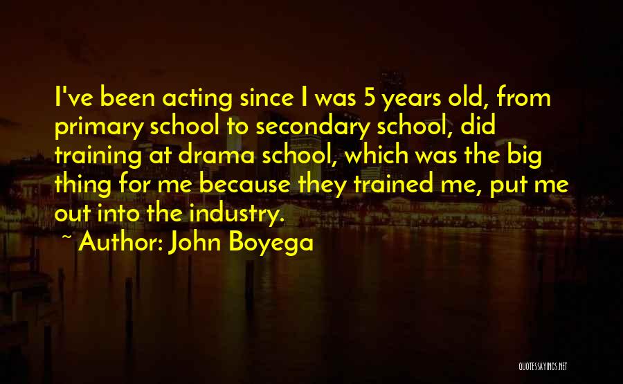 John Boyega Quotes: I've Been Acting Since I Was 5 Years Old, From Primary School To Secondary School, Did Training At Drama School,