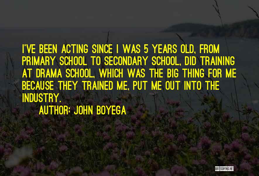 John Boyega Quotes: I've Been Acting Since I Was 5 Years Old, From Primary School To Secondary School, Did Training At Drama School,