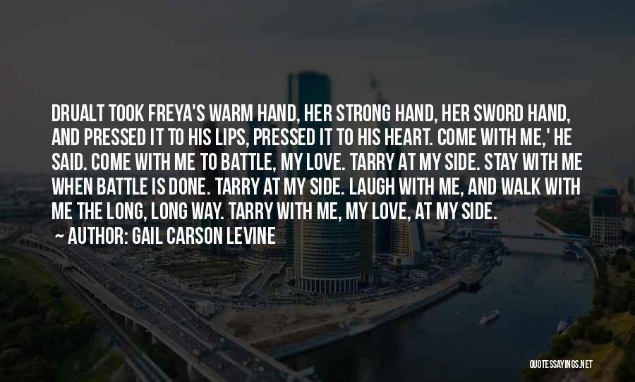 Gail Carson Levine Quotes: Drualt Took Freya's Warm Hand, Her Strong Hand, Her Sword Hand, And Pressed It To His Lips, Pressed It To