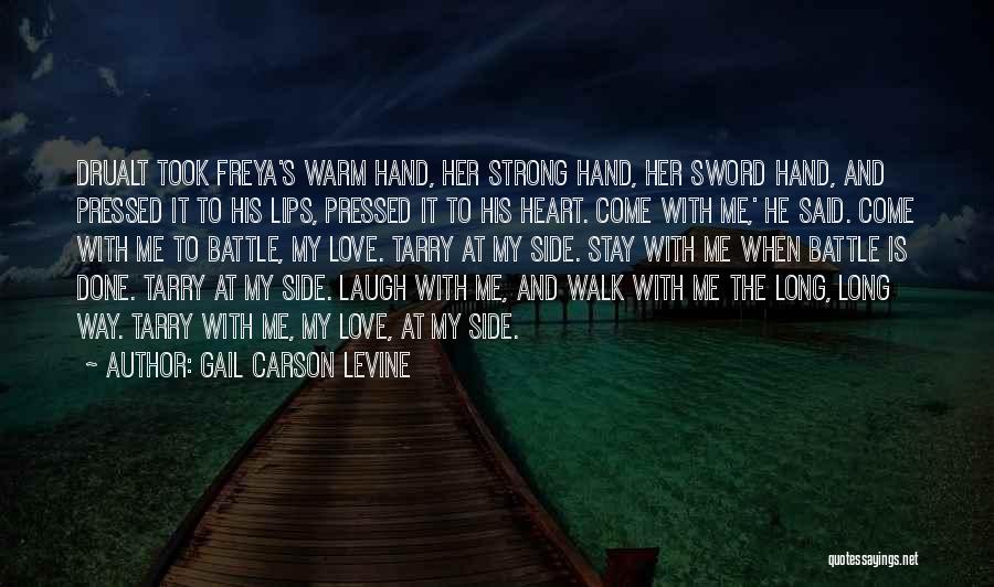 Gail Carson Levine Quotes: Drualt Took Freya's Warm Hand, Her Strong Hand, Her Sword Hand, And Pressed It To His Lips, Pressed It To