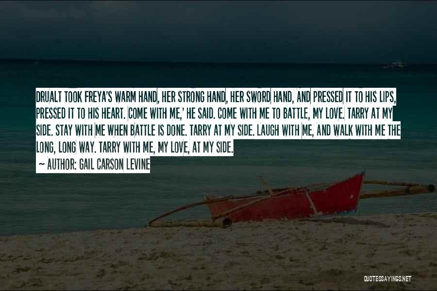 Gail Carson Levine Quotes: Drualt Took Freya's Warm Hand, Her Strong Hand, Her Sword Hand, And Pressed It To His Lips, Pressed It To