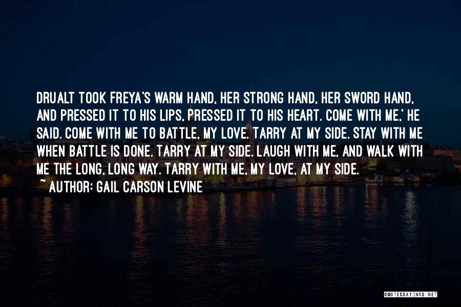 Gail Carson Levine Quotes: Drualt Took Freya's Warm Hand, Her Strong Hand, Her Sword Hand, And Pressed It To His Lips, Pressed It To