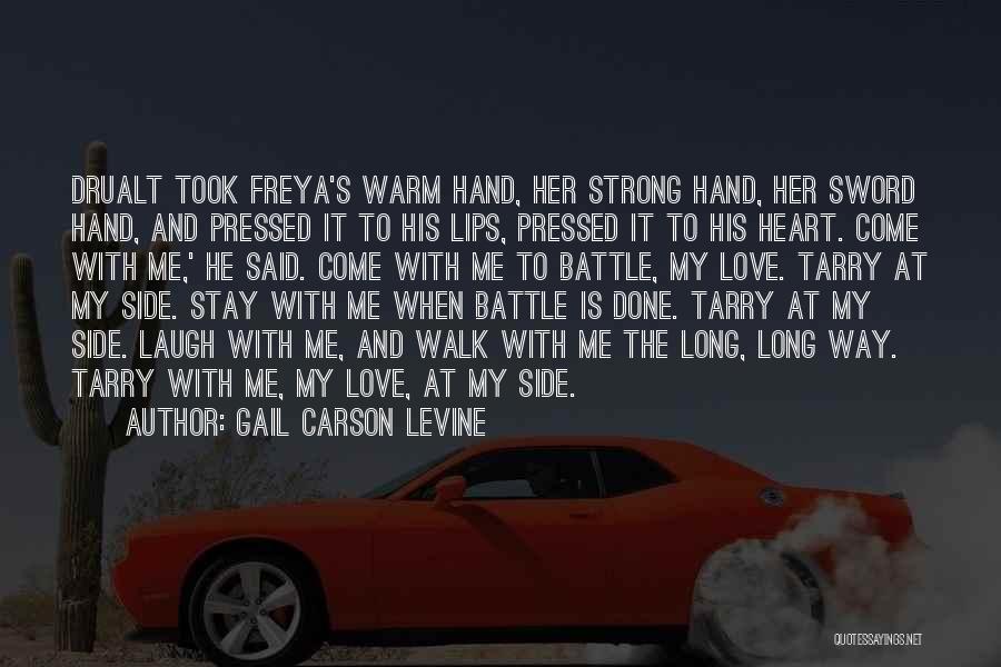 Gail Carson Levine Quotes: Drualt Took Freya's Warm Hand, Her Strong Hand, Her Sword Hand, And Pressed It To His Lips, Pressed It To