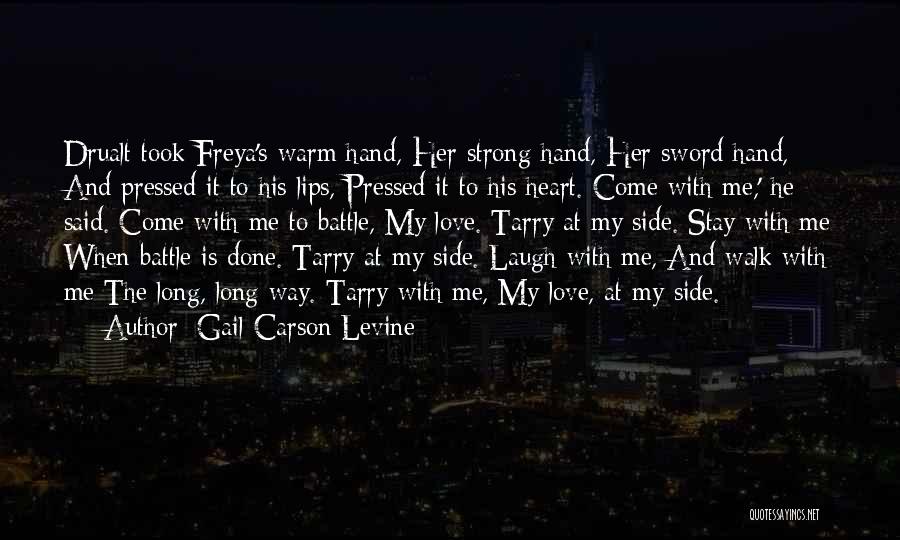 Gail Carson Levine Quotes: Drualt Took Freya's Warm Hand, Her Strong Hand, Her Sword Hand, And Pressed It To His Lips, Pressed It To