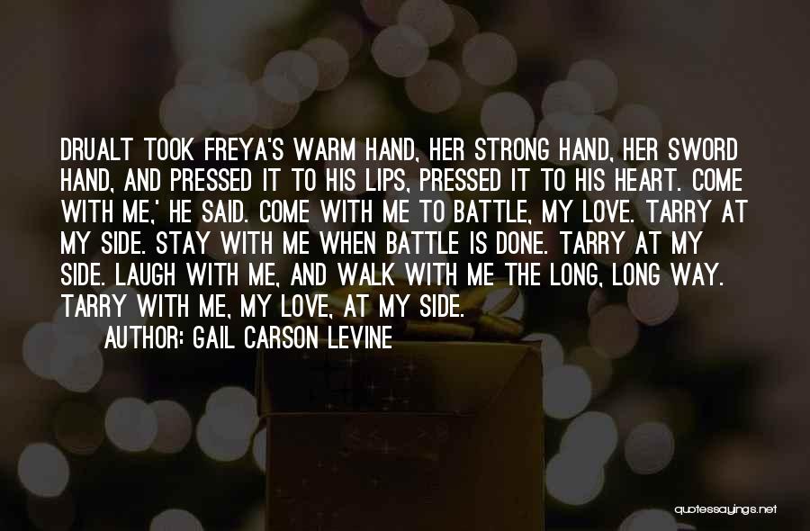 Gail Carson Levine Quotes: Drualt Took Freya's Warm Hand, Her Strong Hand, Her Sword Hand, And Pressed It To His Lips, Pressed It To