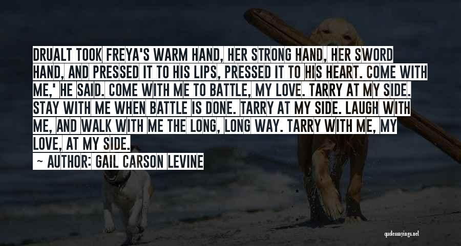 Gail Carson Levine Quotes: Drualt Took Freya's Warm Hand, Her Strong Hand, Her Sword Hand, And Pressed It To His Lips, Pressed It To