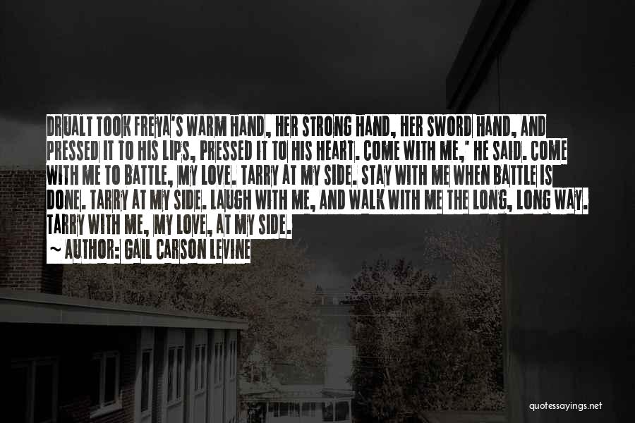 Gail Carson Levine Quotes: Drualt Took Freya's Warm Hand, Her Strong Hand, Her Sword Hand, And Pressed It To His Lips, Pressed It To