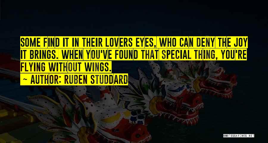 Ruben Studdard Quotes: Some Find It In Their Lovers Eyes, Who Can Deny The Joy It Brings. When You've Found That Special Thing,