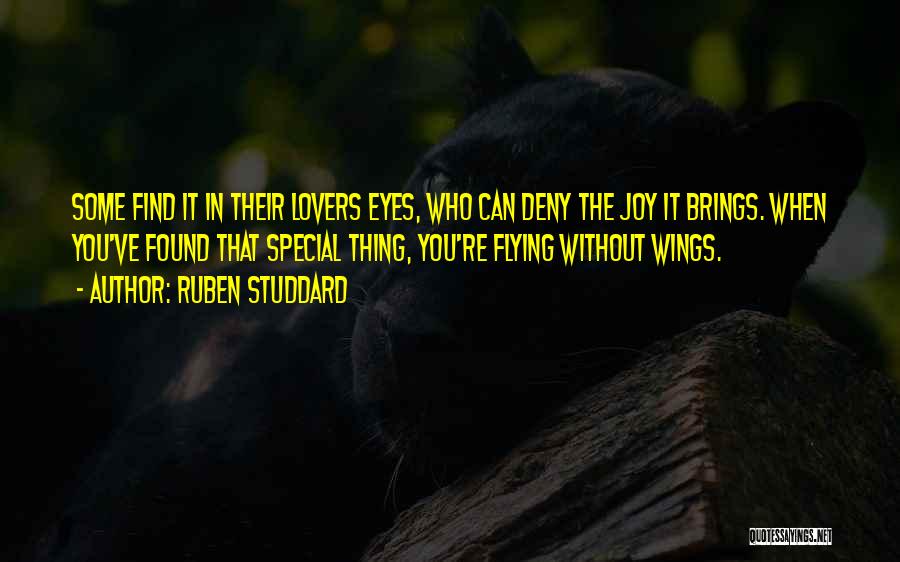 Ruben Studdard Quotes: Some Find It In Their Lovers Eyes, Who Can Deny The Joy It Brings. When You've Found That Special Thing,