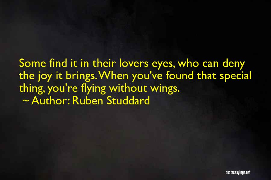 Ruben Studdard Quotes: Some Find It In Their Lovers Eyes, Who Can Deny The Joy It Brings. When You've Found That Special Thing,