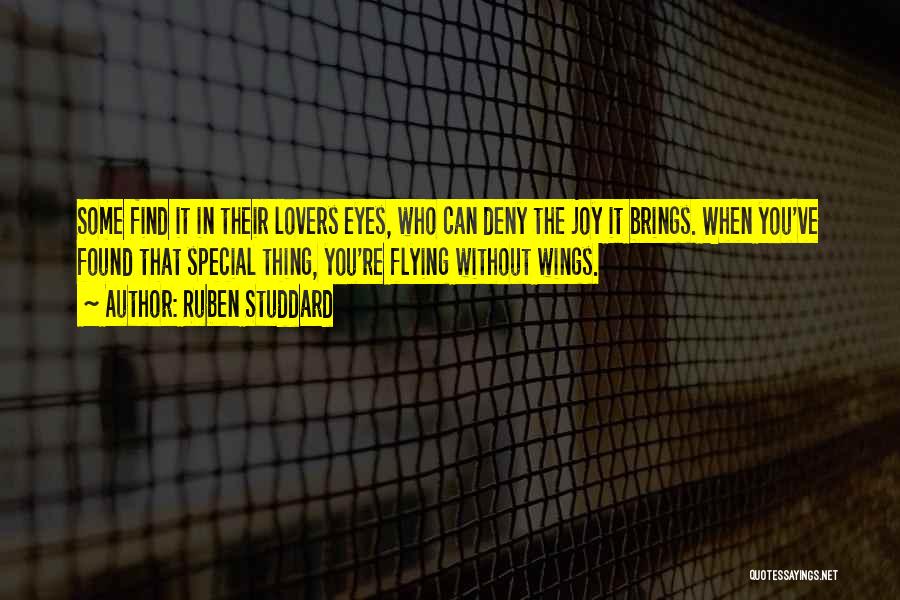 Ruben Studdard Quotes: Some Find It In Their Lovers Eyes, Who Can Deny The Joy It Brings. When You've Found That Special Thing,