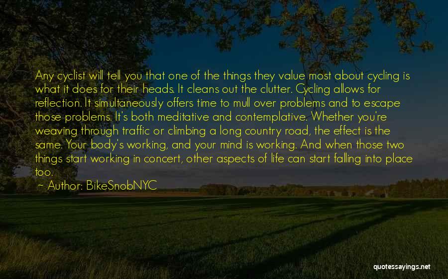 BikeSnobNYC Quotes: Any Cyclist Will Tell You That One Of The Things They Value Most About Cycling Is What It Does For