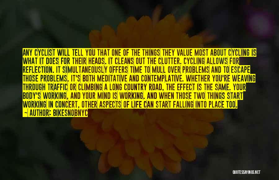 BikeSnobNYC Quotes: Any Cyclist Will Tell You That One Of The Things They Value Most About Cycling Is What It Does For