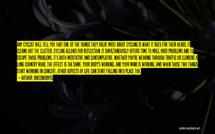 BikeSnobNYC Quotes: Any Cyclist Will Tell You That One Of The Things They Value Most About Cycling Is What It Does For