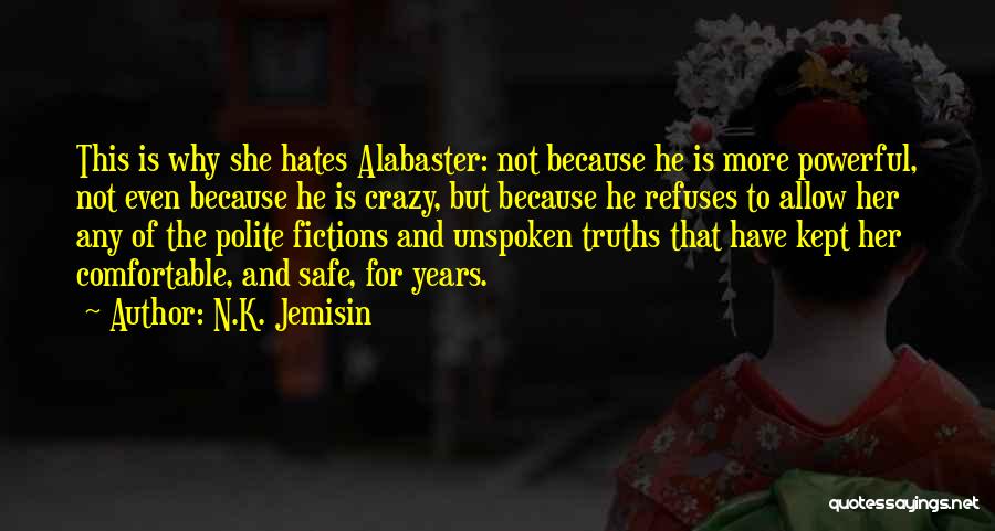 N.K. Jemisin Quotes: This Is Why She Hates Alabaster: Not Because He Is More Powerful, Not Even Because He Is Crazy, But Because