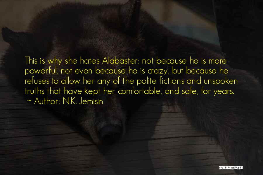 N.K. Jemisin Quotes: This Is Why She Hates Alabaster: Not Because He Is More Powerful, Not Even Because He Is Crazy, But Because