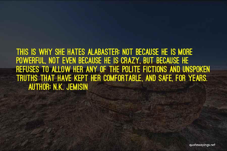 N.K. Jemisin Quotes: This Is Why She Hates Alabaster: Not Because He Is More Powerful, Not Even Because He Is Crazy, But Because