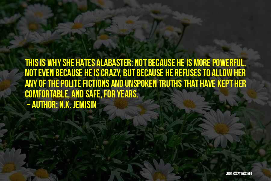 N.K. Jemisin Quotes: This Is Why She Hates Alabaster: Not Because He Is More Powerful, Not Even Because He Is Crazy, But Because