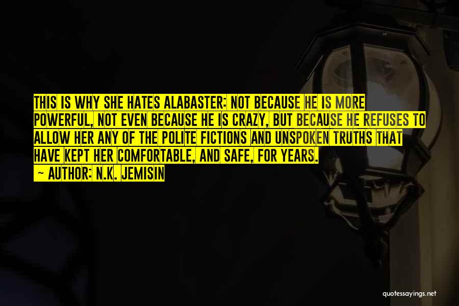 N.K. Jemisin Quotes: This Is Why She Hates Alabaster: Not Because He Is More Powerful, Not Even Because He Is Crazy, But Because