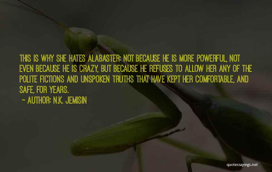 N.K. Jemisin Quotes: This Is Why She Hates Alabaster: Not Because He Is More Powerful, Not Even Because He Is Crazy, But Because