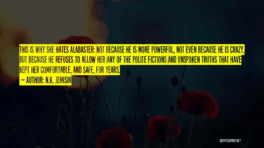 N.K. Jemisin Quotes: This Is Why She Hates Alabaster: Not Because He Is More Powerful, Not Even Because He Is Crazy, But Because