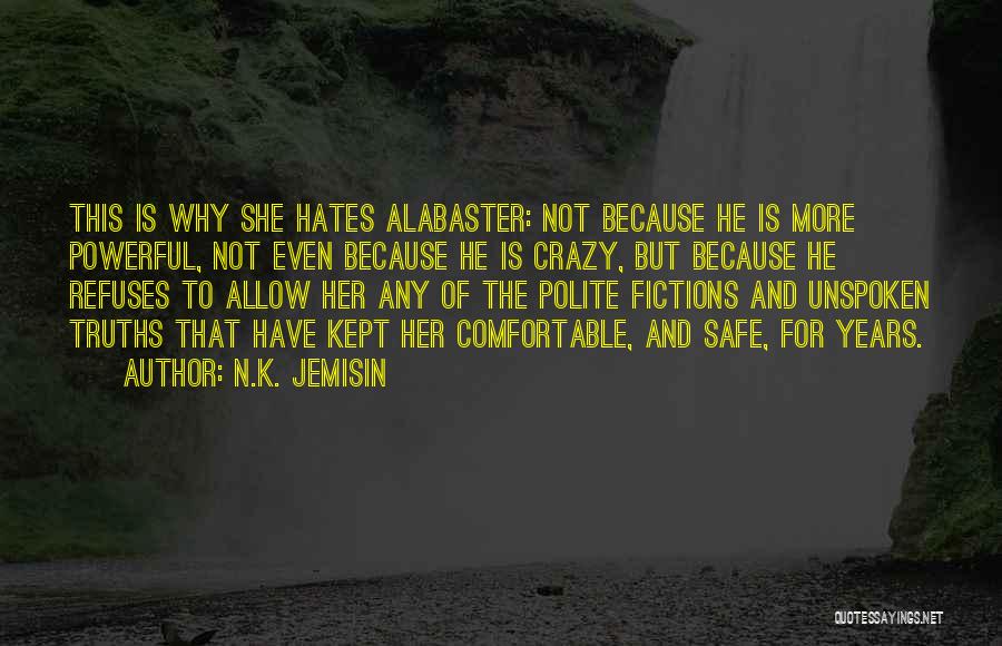 N.K. Jemisin Quotes: This Is Why She Hates Alabaster: Not Because He Is More Powerful, Not Even Because He Is Crazy, But Because